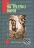 Kniha: Garde na železnú dámu (Karol Bendžala). Vydavateľstvo Matice slovenskej Kniha: Garde na železnú dámu (Karol Bendžala). Vydavateľstvo Matice slovenskej