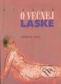 Kniha: Pieseň o večnej láske (Erwin K. Pohl). Vydavateľstvo Matice slovenskej Kniha: Pieseň o večnej láske (Erwin K. Pohl). Vydavateľstvo Matice slovenskej
