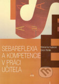 Kniha: Sebareflexia a kompetencie v práci učiteľa (Erich Petlák a Marianna Hupková), 2004 Kniha: Sebareflexia a kompetencie v práci učiteľa (Erich Petlák a Marianna Hupková), 2004