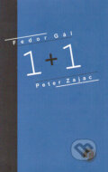 Kniha: 1 + 1 (Fedor Gál a Peter Zajac). Petrus, 2004 Kniha: 1 + 1 (Fedor Gál a Peter Zajac). Petrus, 2004