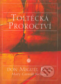 Kniha: Toltécká proroctví (Don Miguel Ruiz a Mary Carroll Nelson). Pragma, 2004 Kniha: Toltécká proroctví (Don Miguel Ruiz a Mary Carroll Nelson). Pragma, 2004