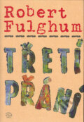 Kniha: Třetí přání (Robert Fulghum). Argo, 2004 Kniha: Třetí přání (Robert Fulghum). Argo, 2004