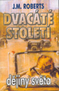 Kniha: Dvacáté století (J.M. Roberts). BETA - Dobrovský, 2004 Kniha: Dvacáté století (J.M. Roberts). BETA - Dobrovský, 2004