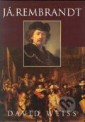 Kniha: Já, Rembrandt (David Weiss). BB/art, 2004 Kniha: Já, Rembrandt (David Weiss). BB/art, 2004