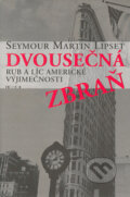 Kniha: Dvousečná zbraň (Seymour Martin Lipset). Prostor, 2003 Kniha: Dvousečná zbraň (Seymour Martin Lipset). Prostor, 2003