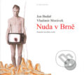 Kniha: Nuda v Brně (Jan Budař a Vladimír Morávek). Větrné mlýny, 2004 Kniha: Nuda v Brně (Jan Budař a Vladimír Morávek). Větrné mlýny, 2004