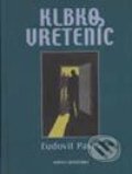 Kniha: Klbko vreteníc (Ľudovít Pavlo). Vydavateľstvo Matice slovenskej Kniha: Klbko vreteníc (Ľudovít Pavlo). Vydavateľstvo Matice slovenskej
