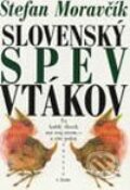 Kniha: Slovenský spev vtákov (Štefan Moravčík). Vydavateľstvo Matice slovenskej Kniha: Slovenský spev vtákov (Štefan Moravčík). Vydavateľstvo Matice slovenskej