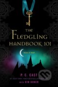 Kniha: The Fledgling Handbook 101 (Kim Doner a P. C. Cast). St. Martins Griffin, 2010 Kniha: The Fledgling Handbook 101 (Kim Doner a P. C. Cast). St. Martins Griffin, 2010