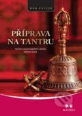 Kniha: Příprava na tantru (Rob Preece). Maitrea, 2014 Kniha: Příprava na tantru (Rob Preece). Maitrea, 2014