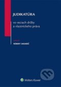 Judikatúra vo veciach držby a vlastníckeho práva - Róbert Jakubáč, Wolters Kluwer, 2014