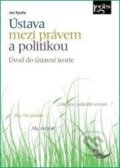 Kniha: Ústava mezi právem a politikou (Jan Kysela). Leges, 2014 Kniha: Ústava mezi právem a politikou (Jan Kysela). Leges, 2014