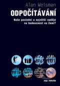 Kniha: Odpočítávání (Alan Weisman). Argo, Dokořán, 2015 Kniha: Odpočítávání (Alan Weisman). Argo, Dokořán, 2015
