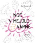 Kniha: Noc v Mejdlovarně (Eva Hauserová). Argo, 2014 Kniha: Noc v Mejdlovarně (Eva Hauserová). Argo, 2014