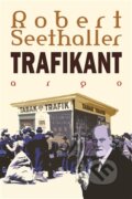 Kniha: Trafikant (Robert Seethaller). Argo, 2014 Kniha: Trafikant (Robert Seethaller). Argo, 2014
