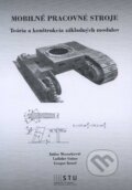 Kniha: Mobilné pracovné stroje (Gregor Izrael, Izidor Mazurkievič a Ladislav Gulan). STU, 2013 Kniha: Mobilné pracovné stroje (Gregor Izrael, Izidor Mazurkievič a Ladislav Gulan). STU, 2013