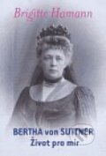 Kniha: Bertha von Suttner: Život pro mír (Brigitte Hamannová). Gender Studies, 2006 Kniha: Bertha von Suttner: Život pro mír (Brigitte Hamannová). Gender Studies, 2006