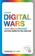 Kniha: Digital Wars (Charles Arthur). Kogan Page, 2014 Kniha: Digital Wars (Charles Arthur). Kogan Page, 2014