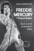 Kniha: Freddie Mercury - The King of Queen (Laura Jackson). BETA - Dobrovský, 2013 Kniha: Freddie Mercury - The King of Queen (Laura Jackson). BETA - Dobrovský, 2013