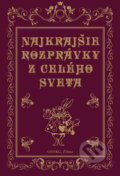 Kniha: Najkrajšie rozprávky z celého sveta (Charles Perrault, Hans Christian Andersen, Jacob Grimm a Wilhelm Grimm). Georg, 2014 Kniha: Najkrajšie rozprávky z celého sveta (Charles Perrault, Hans Christian Andersen, Jacob Grimm a Wilhelm Grimm). Georg, 2014