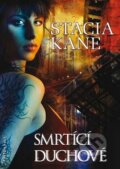 Kniha: Smrtící duchové (Stacia Kane). FANTOM Print, 2014 Kniha: Smrtící duchové (Stacia Kane). FANTOM Print, 2014