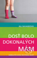 Kniha: Dosť bolo dokonalých mám (Jill Savage). Kumran, 2014 Kniha: Dosť bolo dokonalých mám (Jill Savage). Kumran, 2014