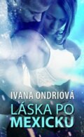 Kniha: Láska po mexicku (Ivana Ondriová). Baronet, 2014 Kniha: Láska po mexicku (Ivana Ondriová). Baronet, 2014
