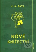 Kniha: Nové knížectví (Jan Antonín Baťa). Marek Belza, 2014 Kniha: Nové knížectví (Jan Antonín Baťa). Marek Belza, 2014