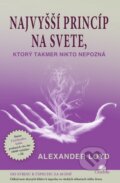 Kniha: Najvyšší princíp na svete, ktorý takmer nikto nepozná (Alexander Loyd). Citadella, 2014 Kniha: Najvyšší princíp na svete, ktorý takmer nikto nepozná (Alexander Loyd). Citadella, 2014