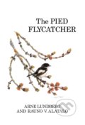 The Pied Flycatcher - Arne Lundberg, Rauno V. Alatalo, A & C Black, 2010