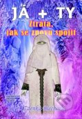 Kniha: Já + ty: Ztráta, jak se znovu spojit (Zdenka Blechová). Nakladatelství Zdenky Blechové, 2014 Kniha: Já + ty: Ztráta, jak se znovu spojit (Zdenka Blechová). Nakladatelství Zdenky Blechové, 2014