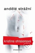 Kniha: Andělé strážní (Kristina Ohlsson). Kniha Zlín, 2014 Kniha: Andělé strážní (Kristina Ohlsson). Kniha Zlín, 2014