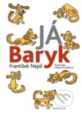 Kniha: Já Baryk (František Nepil). Knižní klub, 2014 Kniha: Já Baryk (František Nepil). Knižní klub, 2014