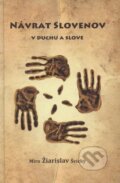 Kniha: Návrat Slovenov v duchu a slove (Miro Žiarislav Švický), 2014 Kniha: Návrat Slovenov v duchu a slove (Miro Žiarislav Švický), 2014