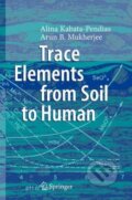 Kniha: Trace Elements from Soil to Human (Alina Kabata-Pendias a Arun B. Mukherjee). Springer Verlag, 2010 Kniha: Trace Elements from Soil to Human (Alina Kabata-Pendias a Arun B. Mukherjee). Springer Verlag, 2010