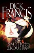 Kniha: Smrtící zkouška (Dick Francis). Knižní klub, 2014 Kniha: Smrtící zkouška (Dick Francis). Knižní klub, 2014