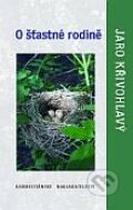 Kniha: O šťastné rodině (Jaro Křivohlavý). Karmelitánské nakladatelství, 2014 Kniha: O šťastné rodině (Jaro Křivohlavý). Karmelitánské nakladatelství, 2014