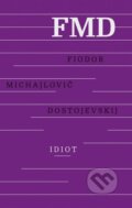 Kniha: Idiot (Fiodor Michajlovič Dostojevskij). Odeon, 2014 Kniha: Idiot (Fiodor Michajlovič Dostojevskij). Odeon, 2014