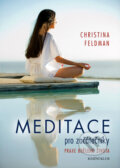 Kniha: Meditace pro začátečníky (Christine Feldman). Knižní klub, 2014 Kniha: Meditace pro začátečníky (Christine Feldman). Knižní klub, 2014