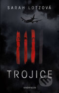 Kniha: Trojice (Sarah Lotzová). Knižní klub, 2014 Kniha: Trojice (Sarah Lotzová). Knižní klub, 2014