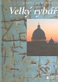 Kniha: Velký rybář (Lloyd C. Douglas). Karmelitánské nakladatelství, 2005 Kniha: Velký rybář (Lloyd C. Douglas). Karmelitánské nakladatelství, 2005
