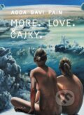 Kniha: More. Love. Čajky (Agda Bavi Pain), 2014 Kniha: More. Love. Čajky (Agda Bavi Pain), 2014