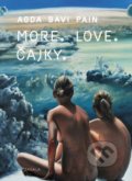 More. Love. Čajky - Agda Bavi Pain, Koloman Kertész Bagala, 2014