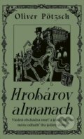 E-kniha: Hrobárov almanach (Oliver Pötzsch). Ikar, 2022 E-kniha: Hrobárov almanach (Oliver Pötzsch). Ikar, 2022