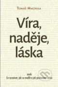 Kniha: Víra, naděje, láska (Tomáš Machula). Hesperion, 2021 Kniha: Víra, naděje, láska (Tomáš Machula). Hesperion, 2021