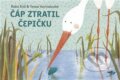Kniha: Čáp ztratil čepičku (Robin Král). Běžíliška, 2022 Kniha: Čáp ztratil čepičku (Robin Král). Běžíliška, 2022
