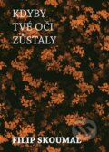 Kniha: Kdyby tvé oči zůstaly (Filip Skoumal). Čas, 2022 Kniha: Kdyby tvé oči zůstaly (Filip Skoumal). Čas, 2022