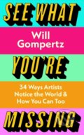 Kniha: See What You're Missing (Will Gompertz). Viking, 2022 Kniha: See What You're Missing (Will Gompertz). Viking, 2022