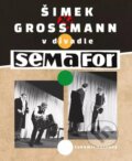Kniha: Šimek a Grossmann v divadle SEMAFOR (Lubomír Červený). Česká citadela, 2022 Kniha: Šimek a Grossmann v divadle SEMAFOR (Lubomír Červený). Česká citadela, 2022