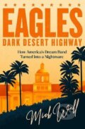 Kniha: Dark Desert Highway (Mick Wall). Trapeze, 2023 Kniha: Dark Desert Highway (Mick Wall). Trapeze, 2023